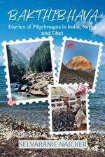 Bakthibhava- Diaries Of Pilgrimages In India, Nepal & Tibet