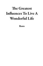 The Greatest Influences To Live A Wonderful Life