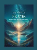 “The Power of Prayer: A Journey of Growth, Miracles, and Spiritual Meaning.”