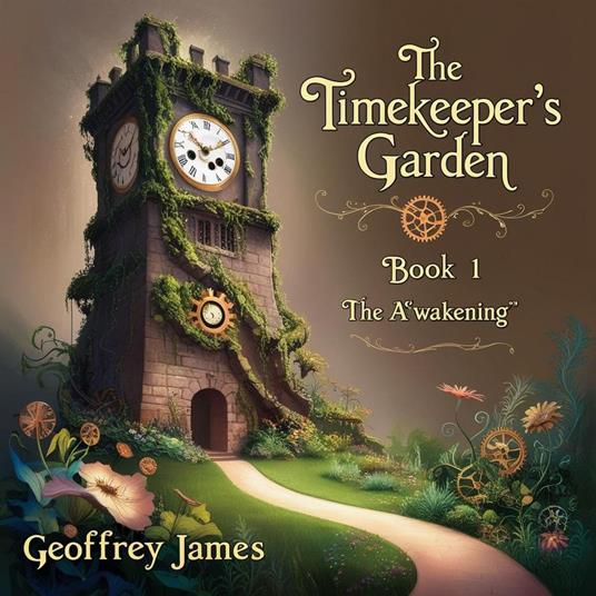 Timekeepers Garden 1 - Geoffrey James - ebook