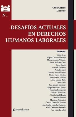 Desafíos actuales en derechos humanos laborales - César Arese,Miguel Canessa Montejo,Marco Antonio Villatore - cover