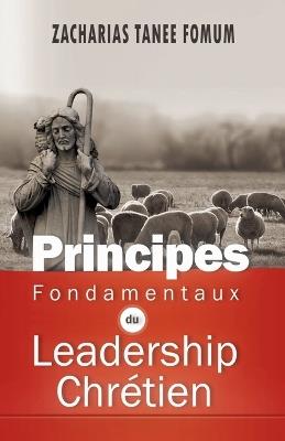 Principes Fondamentaux Du Leadership Chr?tien - Zacharias Tanee Fomum - cover