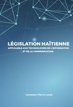 Législation haïtienne applicable aux technologies de l'information et de la communication