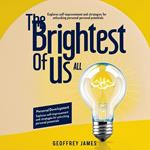 The Brightest of Us All: Personal Development-Explores Self-Improvement and Strategies for Unlocking Personal Potential