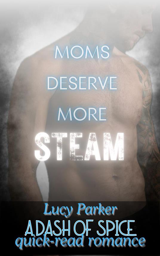 Moms Deserve More Steam