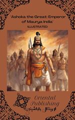 Ashoka the Great Emperor of Maurya India