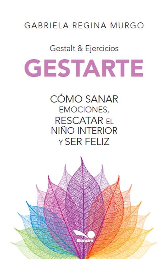 Gestarte: cómo sanar emociones, rescatar el niño interior y ser feliz