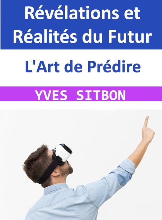 L'Art de Prédire : Révélations et Réalités du Futur