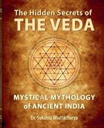 The Hidden Secrets of THE VEDA: Mystical Mythology of Ancient India