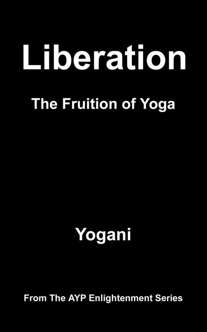 Liberation - The Fruition of Yoga