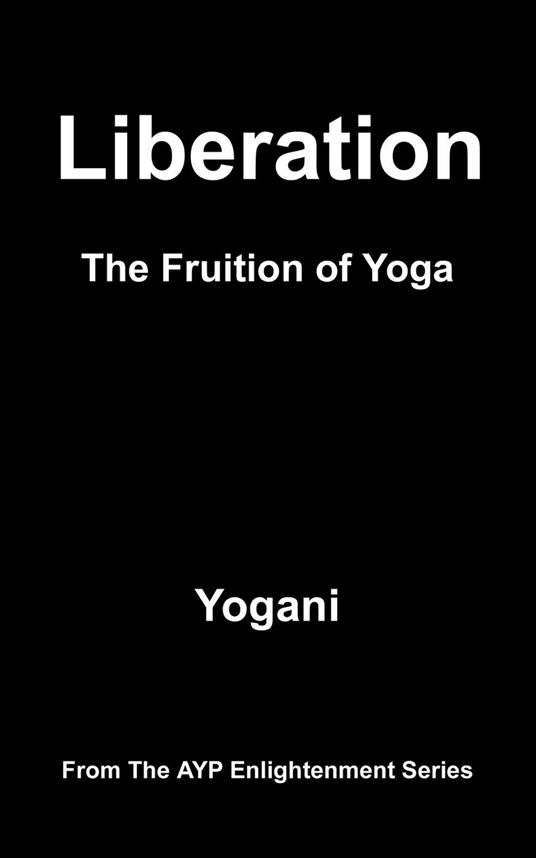 Liberation - The Fruition of Yoga