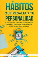 Hábitos que Resaltan tu Personalidad