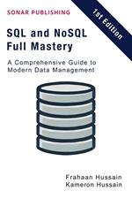 SQL and NoSQL Full Mastery: A Comprehensive Guide to Modern Data Management