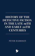 History of the Detective Fiction in the Late 19th and Early 20th Centuries