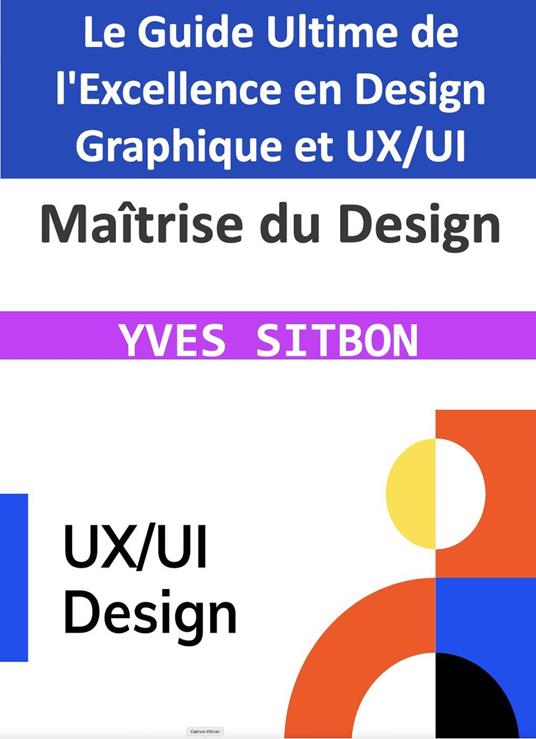 Maîtrise du Design : Le Guide Ultime de l'Excellence en Design Graphique et UX/UI