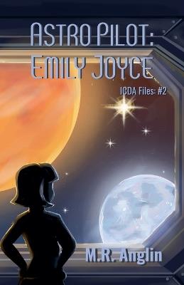 Astro Pilot: Emily Joyce - M R Anglin - cover