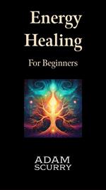 Energy Healing For Beginners