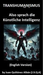 Transhumanismus: Also sprach die Künstliche Intelligenz (English Version)
