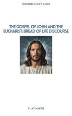 The Gospel of John and the Eucharist: Bread of Life Discourse