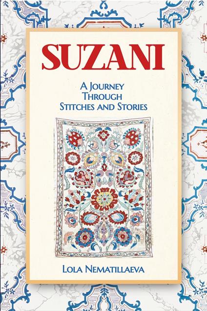Suzani: A Journey Through Stitches and Stories