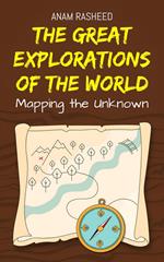 The Great Explorations of the World: Mapping the Unknown