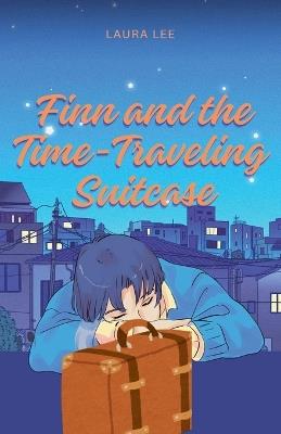 Finn and the Time-Traveling Suitcase - Laura Lee - cover