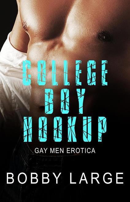 College Boy Hookup - Gay Men Erotica