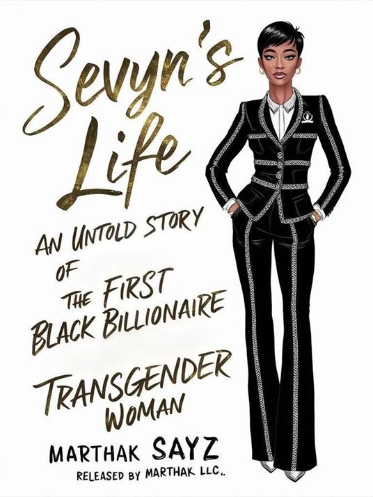 Sevyns Life: An Untold Story About The First Black Billionaire Transgender Woman