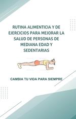 Rutina alimenticia y de ejercicios para mejorar la Salud de Personas de Mediana Edad y Sedentarias