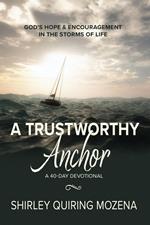 A Trustworthy Anchor: God's Hope & Encouragement in the Storms of Life