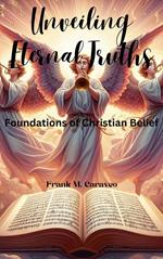 Unveiling Eternal Truths: Foundations of Christian Belief