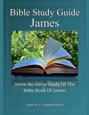 Bible Study Guide: James - Andrew J Lamont-Turner - cover