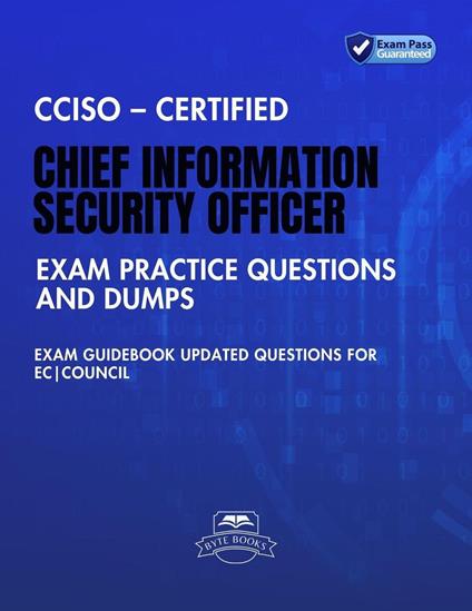 CCISO – Certified Chief Information Security Officer Exam Practice Questions and Dumps Exam Guidebook Updated Questions for EC|Council