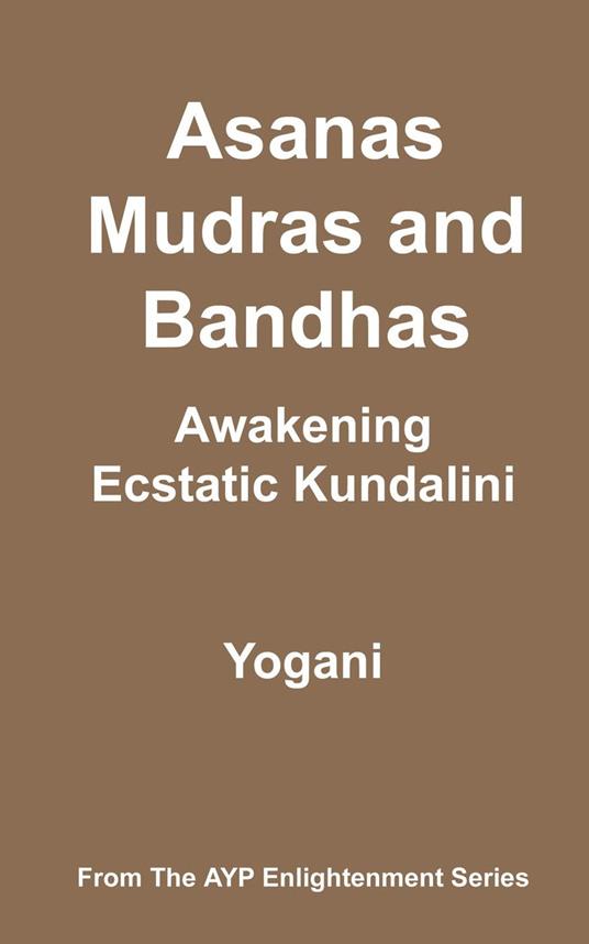 Asanas, Mudras & Bandhas - Awakening Ecstatic Kundalini