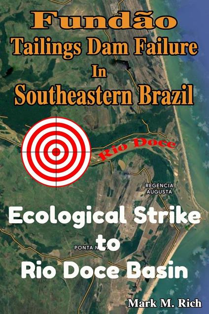 Fundão Tailings Dam Failure in Southeastern Brazil: Ecological Strike to Rio Doce Basin