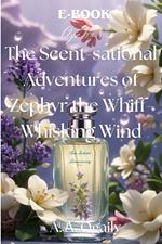 The Scent-sational Adventures of Zephyr the Whiff-Whisking Wind