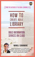 How To Create Agile Library: Build Information Services on Cloud