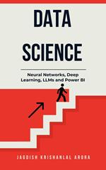 Data Science – Neural Networks, Deep Learning, LLMs and Power BI