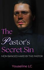 The Pastor's Secret Sin: Mom Banged Hard by the Pastor