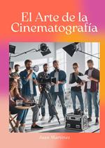 El Arte de la Cinematografía