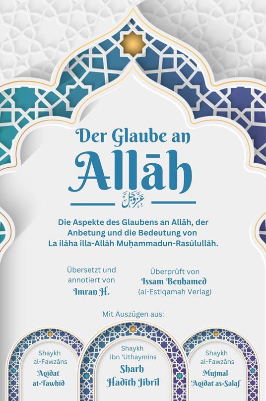 Der Glaube an Allah - Die Aspekte des Glaubens an Allah, der Anbetung und die Bedeutung von La ilaha illa-Allah Muhammadun-Rasulullah