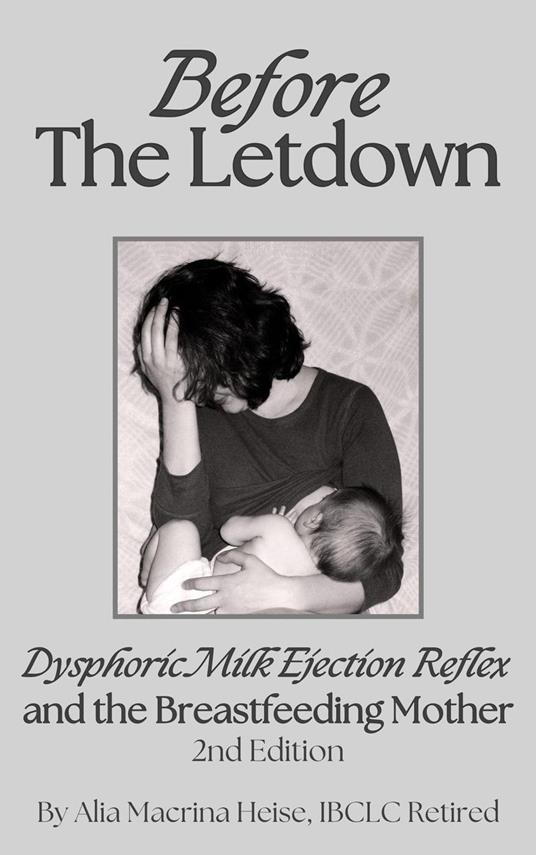 Before The Letdown: Dysphoric Milk Ejection Reflex and the Breastfeeding Mother