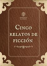 Cinco relatos de ficción