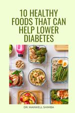 10 Healthy Foods That Can Help Lower Diabetes