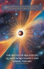 The Battle of Relativity, Quantum Mechanics and String Theory