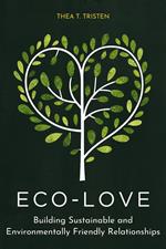 Eco-Love: Building Sustainable and Environmentally Friendly Relationships