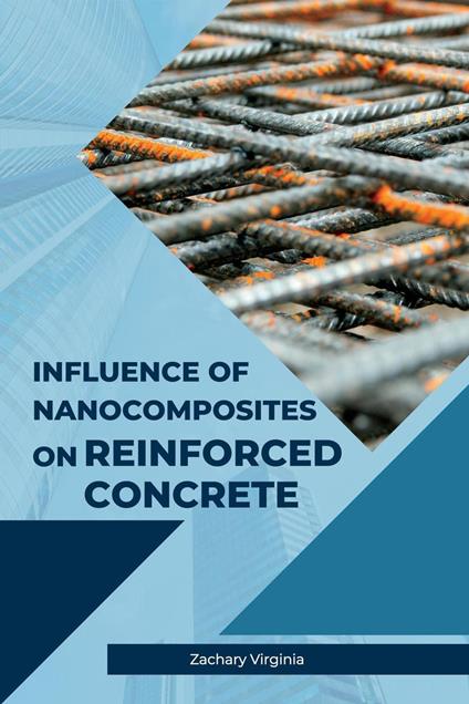 Influence of Nanocomposites on Reinforced Concrete