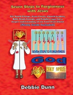 Seven Steps to Forgiveness with Jesus (Study Guide included) - Debbie Dunn - cover