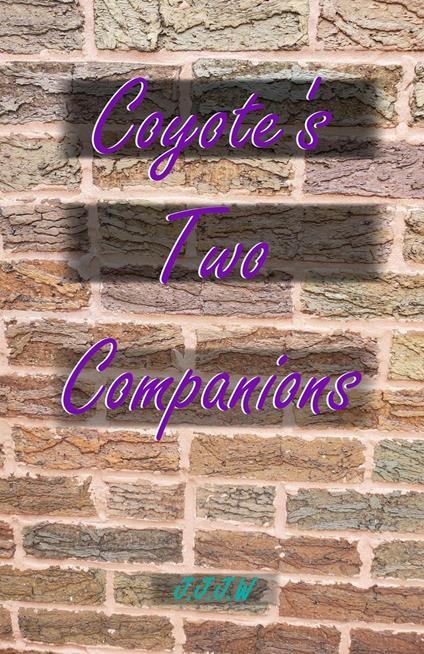 Coyote's Two Companions - J.J.J.W - ebook