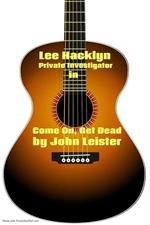 Lee Hacklyn Private Investigator in Come On, Get Dead